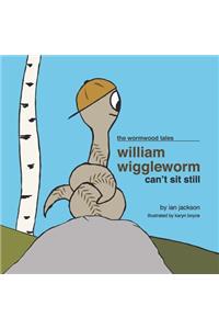 William Wiggleworm Can't Sit Still