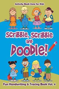 Scribble, Scribble and Doodle! Fun Handwriting & Tracing Book Vol. 4