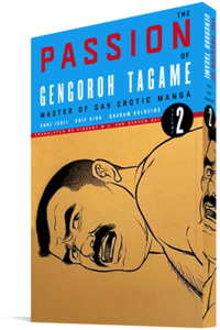 The Passion of Gengoroh Tagame: Master of Gay Erotic Manga: Vol. Two