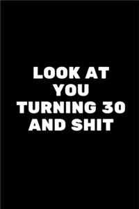 Look at You Turning 30 and Shit