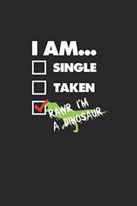 I Am Single Taken Rawr I'm a Dinosaur