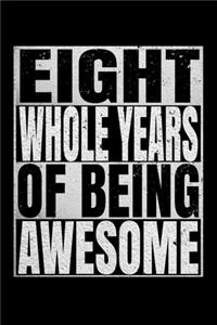 Eight Whole Years Of Being Awesome