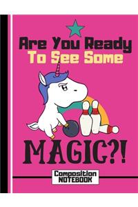 Are You Ready To See Some MAGIC?! (COMPOSITION NOTEBOOK)