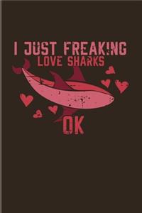 I Just Freaking Love Sharks Ok