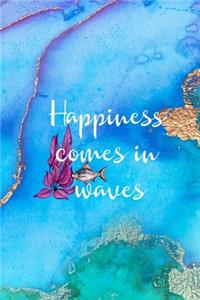 Happiness Comes In Waves