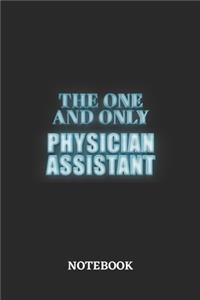 The One And Only Physician Assistant Notebook: 6x9 inches - 110 ruled, lined pages - Greatest Passionate working Job Journal - Gift, Present Idea