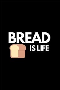 Bread Is Life