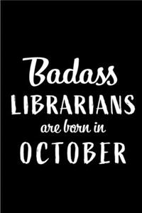 Badass Librarians Are Born In October