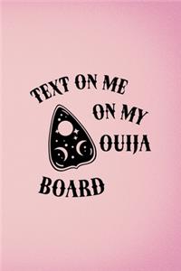 Text Me On My Ouija Board