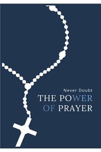 Never Doubt THE POWER OF PRAYER