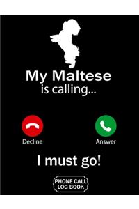 My Maltese Is Calling I Must Go Phone Call Log Book