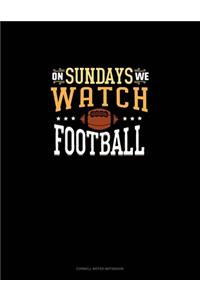 On Sundays We Watch Football
