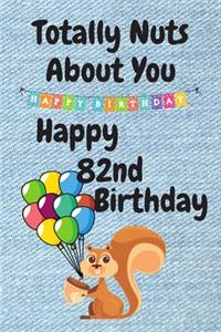 Totally Nuts About You Happy 82nd Birthday