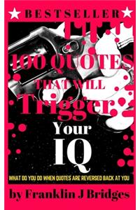 100 Quotes That Will Trigger Your IQ