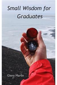 Small Wisdom for Graduates