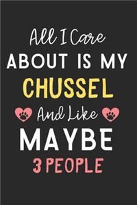 All I care about is my Chussel and like maybe 3 people: Lined Journal, 120 Pages, 6 x 9, Funny Chussel Dog Gift Idea, Black Matte Finish (All I care about is my Chussel and like maybe 3 people Journal)