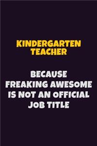 Kindergarten teacher, Because Freaking Awesome Is Not An Official Job Title