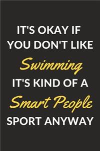 It's Okay If You Don't Like Swimming It's Kind Of A Smart People Sport Anyway
