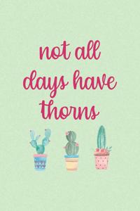 Not All Days Have Thorns