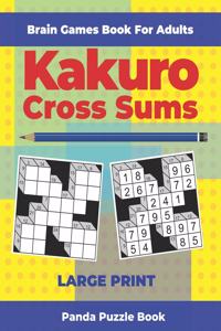 Brain Games Book For Adults - Kakuro Cross Sums - Large Print