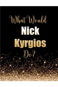 What Would Nick Kyrgios Do?