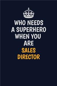 Who Needs A Superhero When You Are Sales Director