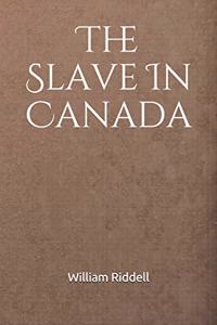 The Slave In Canada