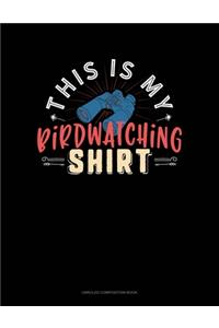 This Is My Birdwatching T-Shirt