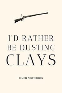 I'd Rather Be Dusting Clays