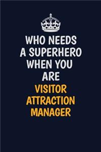 Who Needs A Superhero When You Are Visitor Attraction Manager
