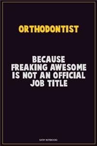 Orthodontist, Because Freaking Awesome Is Not An Official Job Title
