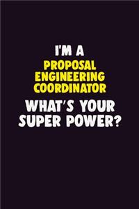 I'M A Proposal Engineering Coordinator, What's Your Super Power?