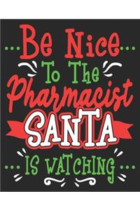 Be Nice To The Pharmacist Santa Is Watching