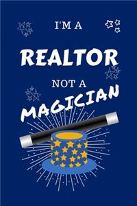 I'm A Realtor Not A Magician