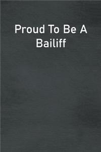 Proud To Be A Bailiff