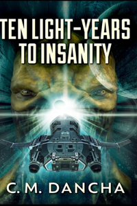 Ten Light-Years To Insanity