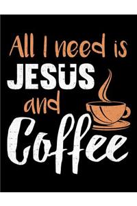 All I Need Is Jesus And Coffee