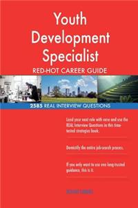 Youth Development Specialist RED-HOT Career Guide; 2585 REAL Interview Questions