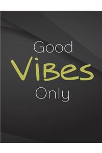 Good Vibes Only.