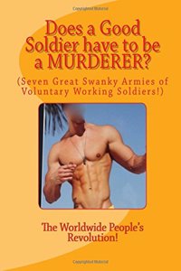 Does a Good Soldier have to be a MURDERER?