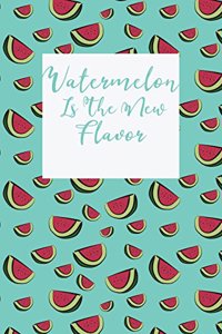 Watermelon is the new flavor