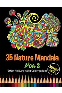 35 Nature Mandala: Midnight Edition Street Relieving Adult Coloring Book Vol. 2: 35 Unique Natural Mandala Designs and Stress Relieving Patterns for Adult Relaxation, 