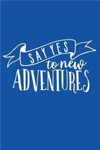 Say Yes To New Adventures