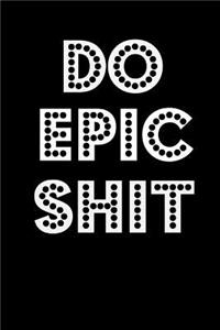 Do Epic Shit