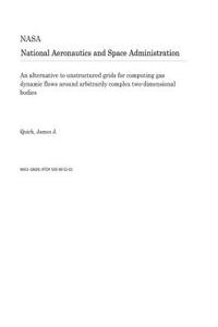 An Alternative to Unstructured Grids for Computing Gas Dynamic Flows Around Arbitrarily Complex Two-Dimensional Bodies