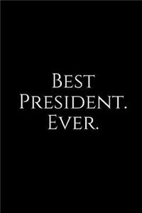 Best President. Ever.