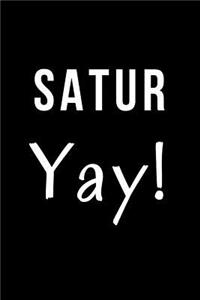Satur Yay!