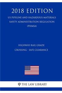 Highway-Rail Grade Crossing - Safe Clearance (US Pipeline and Hazardous Materials Safety Administration Regulation) (PHMSA) (2018 Edition)