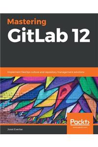 Mastering GitLab 12