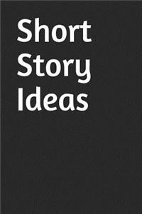 Short Story Ideas